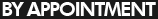 BY APPOINTMENT
